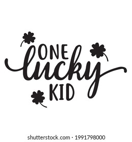 one lucky kid background inspirational positive quotes, motivational, typography, lettering design