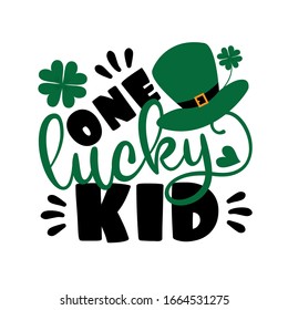 One lucky kid - saying for St Patrick's Day, with hat, and clover. Good for t-shirt print, poster, banner, and gift design.