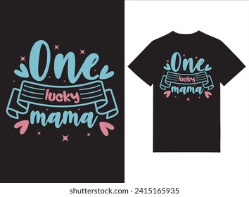 One Lucky Mama - funny slogan for Saint Patrick's Day. Good for T shirt print, poster, card, label, and other gift design.