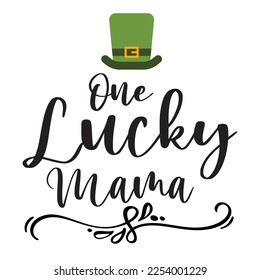 One lucky mama Happy St Patricks day shirt print template, St patricks design, typography design for Irish day, womens day, lucky clover, Irish gift