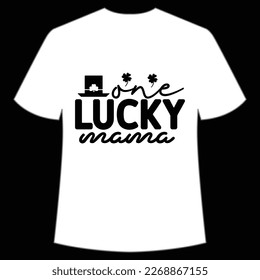 One lucky mama Happy St Patrick's day shirt print template, St Patrick's design, typography design for Irish day, women day, lucky clover, Irish gift