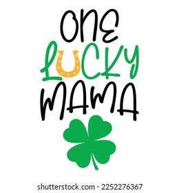 One Lucky Mama Saint Patrick Day Lettering Decoration. Cloverleaf And Green Hat. Saint patricks Day Typography Poster