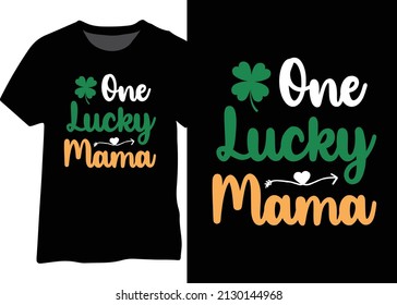 One lucky mama shirt design for, Lucky Shamrock Shirt eps, St. Patrick's Day Shirt vector