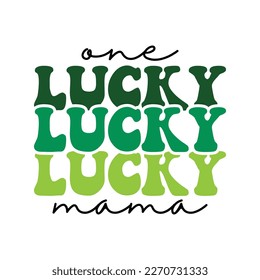 One Lucky Mama Shirt, Lucky Vector, Lucky Png File, Mama Shirt, Mama SVG Cut File