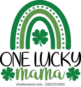 one lucky mama - St Patrick's Day inspirational lettering design. Irish leprechaun shenanigans lucky charm clover funny quote