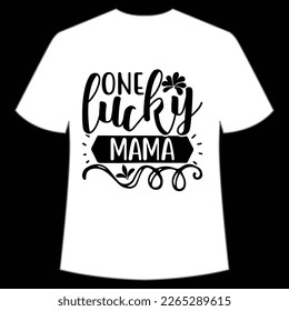 one lucky mama St. Patrick's Day Shirt Print Template, Lucky Charms, Irish, everyone has a little luck Typography Design