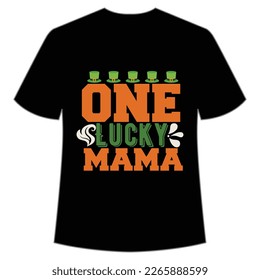 one lucky mama St Patrick's Day Shirt Print Template, Lucky Charms, Irish, everyone has a little luck Typography Design