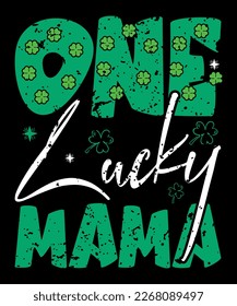 One Lucky Mama, St. Patrick's Day, Shirt Print Template, Shenanigans Irish Shirt, 17 march, 4 leaf clover