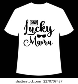 One Lucky Mama, St. Patrick's Day Shirt Print Template, Lucky Charms, Irish, everyone has a little luck Typography Design