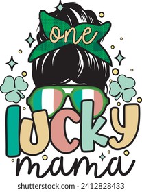 One Lucky Mama St Patrick's Day Shamrock Messy Bun Girl T shirt Design svg