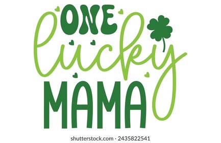 one lucky mama, St. Patrick's Day Design EPS File.