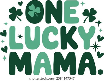 One Lucky Mama St Patrick's Day t shirt , St. Patrick's Day typography t shirt design