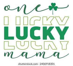 One Lucky Mama Svg,Png,Happy St Patrick Day Svg,Patricks Day Saying,Shamrock Svg,Clover Svg,Lucky,Pinches Svg,Irish Svg,Funny St Patrick's,Instant Download,T shirt,Svg Cut File,Cricut.