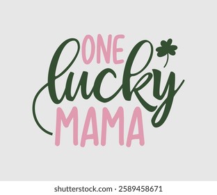 One Lucky Mama, T shirt, Happy St Patrick Day Design, Patrick's Day Saying, Shamrock Eps, Pinches Eps, Irish Eps, Funny St Patrick's, Instant Download