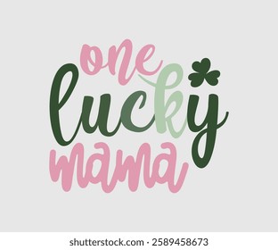 One Lucky Mama, T shirt, Happy St Patrick Day Design, Patrick's Day Saying, Shamrock Eps, Pinches Eps, Irish Eps, Funny St Patrick's, Instant Download