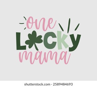 One Lucky Mama, T shirt, Happy St Patrick Day Design, Patrick's Day Saying, Shamrock Eps, Pinches Eps, Irish Eps, Funny St Patrick's, Instant Download