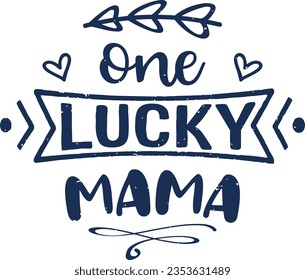 One lucky mama t-shirt design