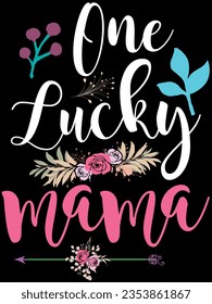 One lucky mama t-shirt design