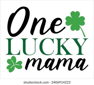 One lucky mama T-shirt, St Patrick's Day Shirt, St Patrick's Day Saying, St Patrick's Quote, Shamrock, Irish, Saint Patrick's Day, Lucky, Cut File For Cricut And Silhouette