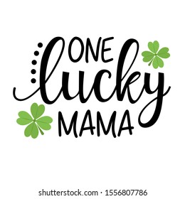 One Lucky Mama. vector file. Cute shirts design for women. Isolated on transparent background..