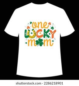 One lucky mom Happy St Patrick's day shirt print template, St Patrick's design, typography design for Irish day, women day, lucky clover, Irish gift