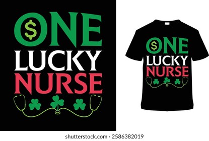 One Lucky Nurse St. Patrick's Day T-shirt Design, apparel, vector illustration, graphic template, print on demand, textile fabrics, retro style, typography, vintage, element, Saint Patrick Tee Shirt