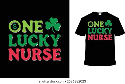 One Lucky Nurse St. Patrick's Day T-shirt Design, apparel, vector illustration, graphic template, print on demand, textile fabrics, retro style, typography, vintage, element, Saint Patrick Tee Shirt