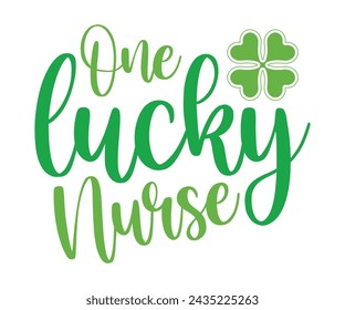 One Lucky Nurse T-shirt, St Patrick's Day Saying, Saint Patrick's Day, St Patrick's Day Shirt, Shamrock, Irish, Lucky, Cut File For Cricut And Silhouette