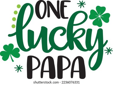 One Lucky Papa, Green Clover, So Lucky, Shamrock, Lucky Clover Vector Illustration File