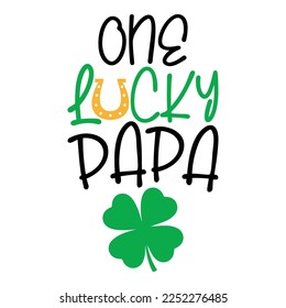 One Lucky Papa Saint Patrick Day Lettering Decoration. Cloverleaf And Green Hat. Saint patricks Day Typography Poster
