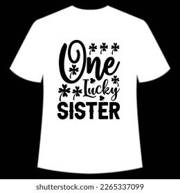 one lucky sister St Patrick's Day Shirt Print Template, Lucky Charms, Irish, everyone has a little luck Typography Design