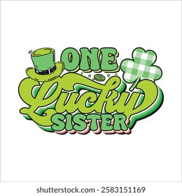 One lucky sister St. Patrick's day design, St. Patrick's day colorful typography design