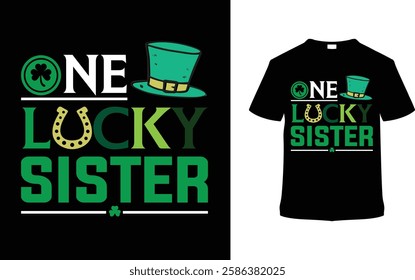 One Lucky Sister St. Patrick's Day T-shirt Design, apparel, vector illustration, graphic template, print on demand, textile fabrics, retro style, typography, vintage, eps 10, element, saint tees