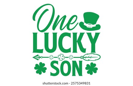 One Lucky Son - St. Patrick’s Day T-Shirt Design, Featuring Handmade Calligraphy Vector Illustration, Isolated on Black Background, Compatible with Cricut and Silhouette, EPS 10 File Included.