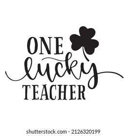 one lucky teacher background inspirational quotes typography lettering design