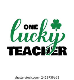 One lucky teacher calligraphy hand lettering. Funny St. Patricks Day quote typography poster. Vector template for greeting card, banner, sticker, flyer, shirt, etc