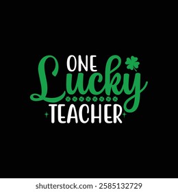 One lucky teacher, lucky Cut Files, St Patrick's day shirt, Saint Patrick's Day design, lucky, lettering logotype, St.Patrick’s Day T- shirt Design, eps for poster, banner, prints on bags