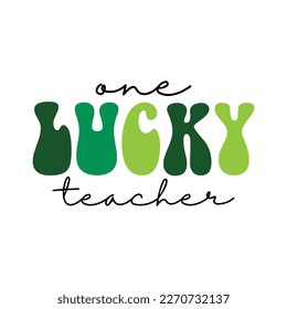 One Lucky Teacher Shirt, St. Patrick's Day Svg, Shamrock Svg, Teacher Shirt Print Template, Teacher Cut File svg