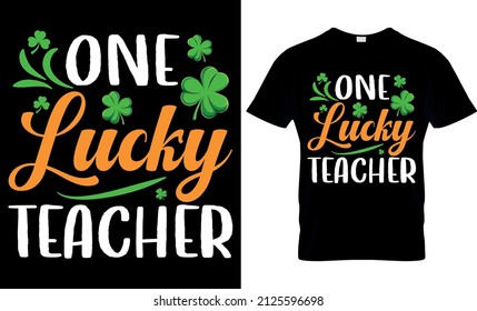  One Lucky Teacher  - St Patrick's Day Svg T shirt Design