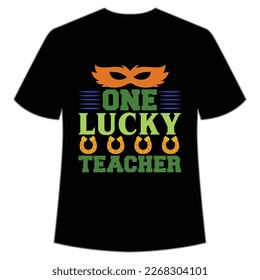one lucky teacher St Patrick's Day Shirt Print Template, Lucky Charms, Irish, everyone has a little luck Typography Design