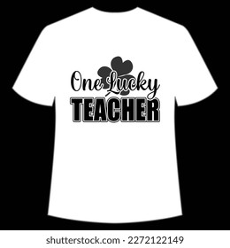 One Lucky Teacher, St. Patrick's Day Shirt Print Template, Lucky Charms, Irish, everyone has a little luck Typography Design