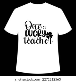 One Lucky Teacher, St. Patrick's Day Shirt Print Template, Lucky Charms, Irish, everyone has a little luck Typography Design