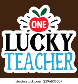 One Lucky Teacher   Sticker SVG   design Vector File