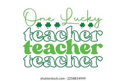 One lucky teacher svg, St. Patrick's day svg. Retro St, Patrick's day svg, Retro St. Patrick's png, svg cut files, Retro St. Patrick's