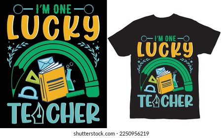 I'm one Lucky Teacher t-shirt design