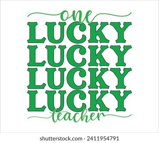 One Lucky Teacher T-shirt , St Patricks Day T-Shirt, Funny St. Patrick's, Funny Paddys Day, lucky charm clover funny quots, Shamrock, Saint Patricks Day, Cut Files For Cricut