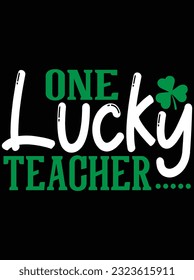 One lucky teacher vector art design, eps file. design file for t-shirt. SVG, EPS cuttable design file