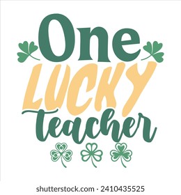 ONE LUCKY TEACHER-St.patrick's Day Sublimation T-shirt design