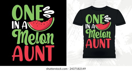 One In A Melon Aunt Funny Nephew Retro Vintage Mom and Aunt T-shirt Design