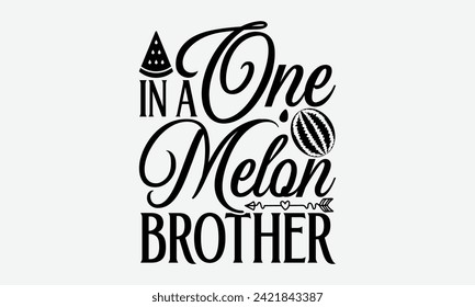 One In A Melon Brother - Watermelon T-Shirt Design, Hand drawn vintage illustration with lettering and decoration elements, used for prints on bags, poster, banner,  pillows.